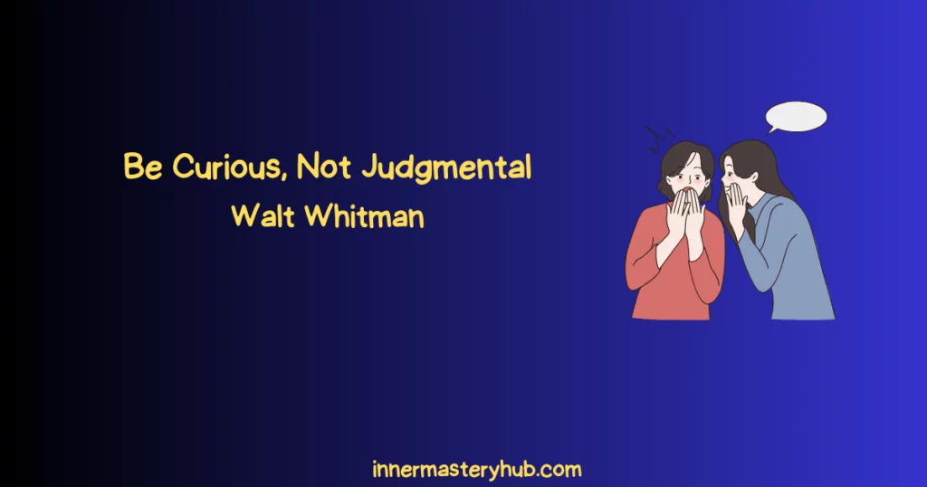 Be curious, not judgmental