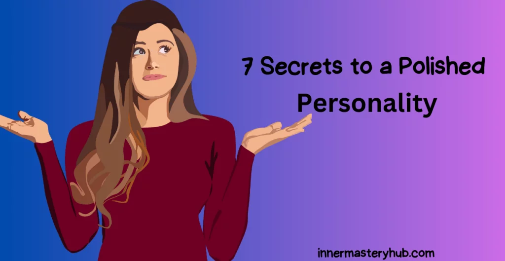 7 secrets to a polished personality