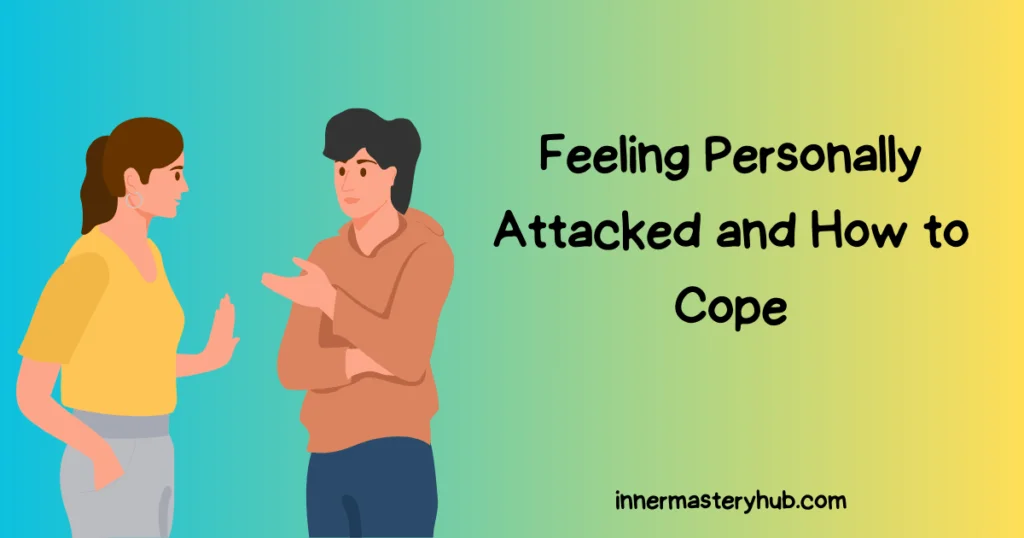 "the psychology behind feeling personally attacked and how to cope"