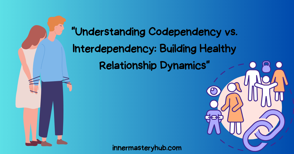 Codependency vs. Interdependency