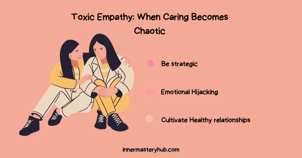 Toxic empathy