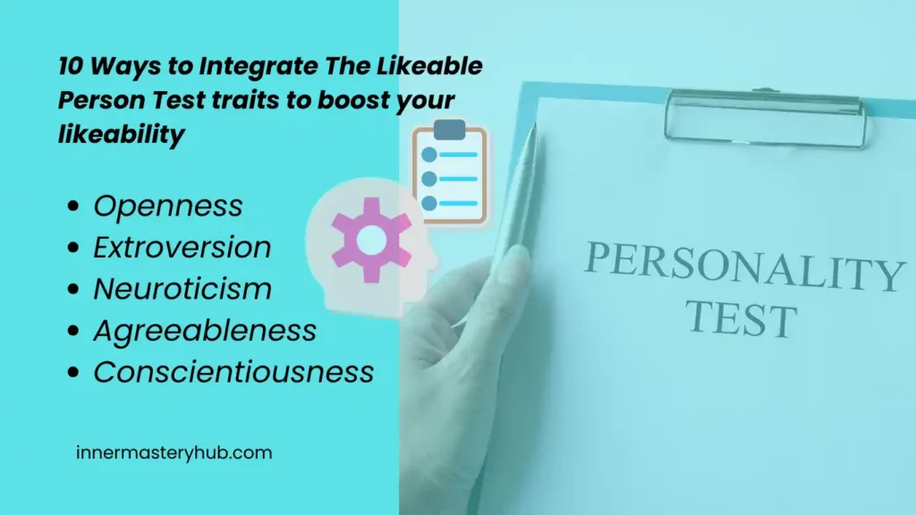 10 Ways to Integrate The Likeable Person Test traits to boost your likeability