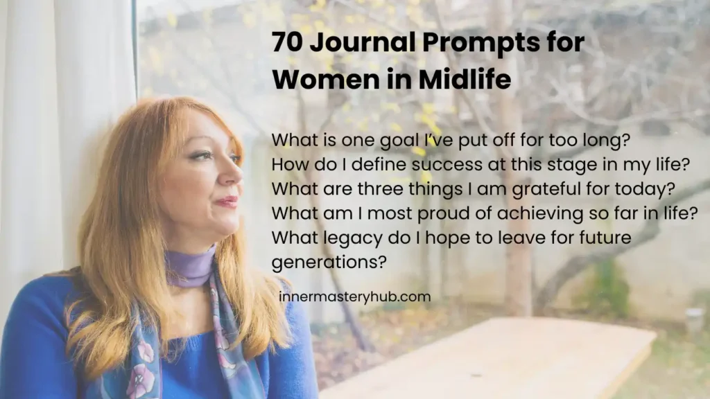 70 Journal Prompts for Women in Midlife to Spark Self Reinvention