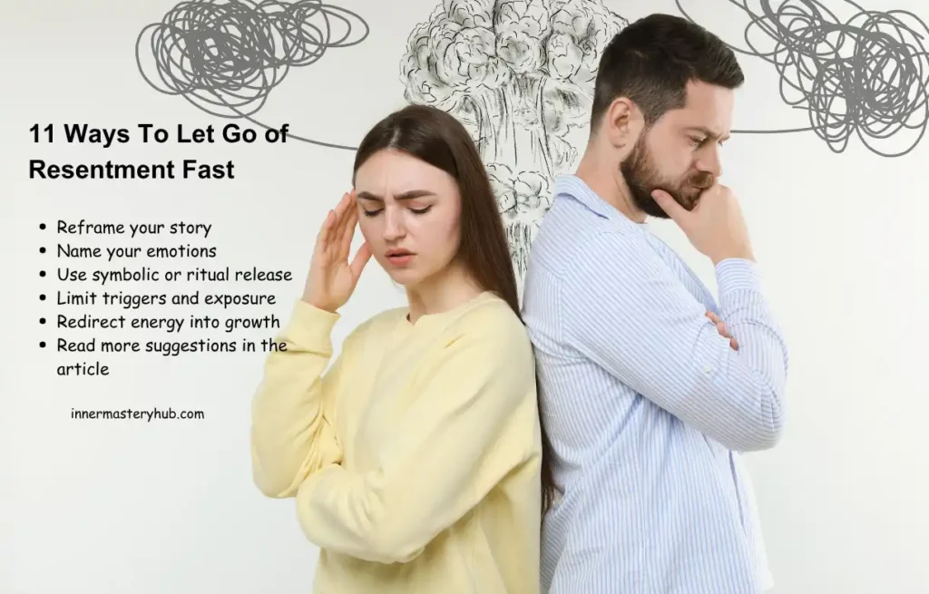 11 Ways To Let Go of Resentment Fast