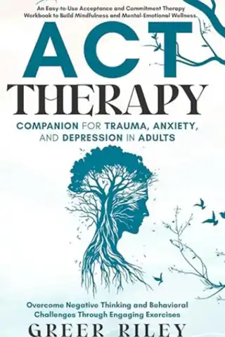 ACT Therapy Companion for Trauma: A Simple Path to Mental-Emotional Wellness